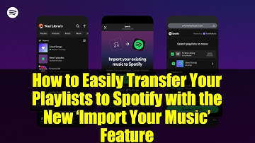 How to Easily Transfer Your Playlists to Spotify with the New ‘Import Your Music’ Feature