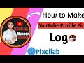 How To Make YouTube Profile Pic Or Logo Urdu| Make Professional Logo From Pixellab