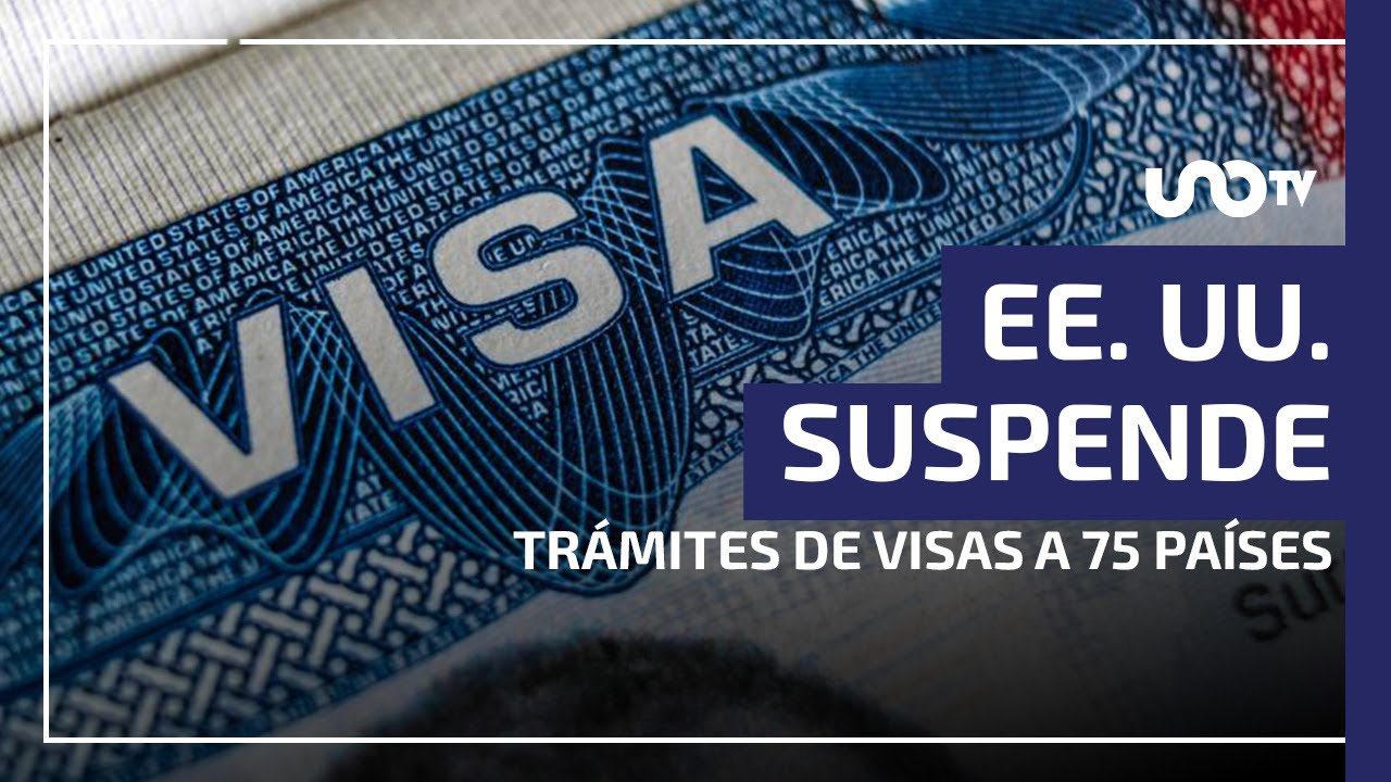EE. UU. suspende trámites de visas de inmigrante a 75 países