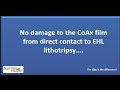 Coax film is durable against ehl lithotripsy