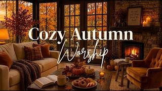 Cozy Fireside Worship 🍂🔥 | Relaxing Piano Music, Warm Fireplace, Christian Prayer & Bible Reading