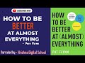 Full english audiobook of how to be better at almost everything by pat flynn