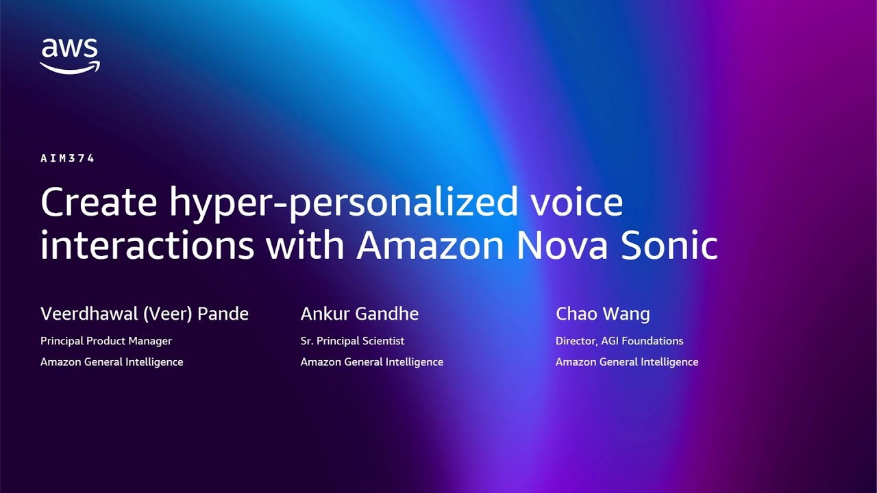 AWS re:Invent 2025 - Create hyper-personalized voice interactions with Amazon Nova Sonic (AIM374)