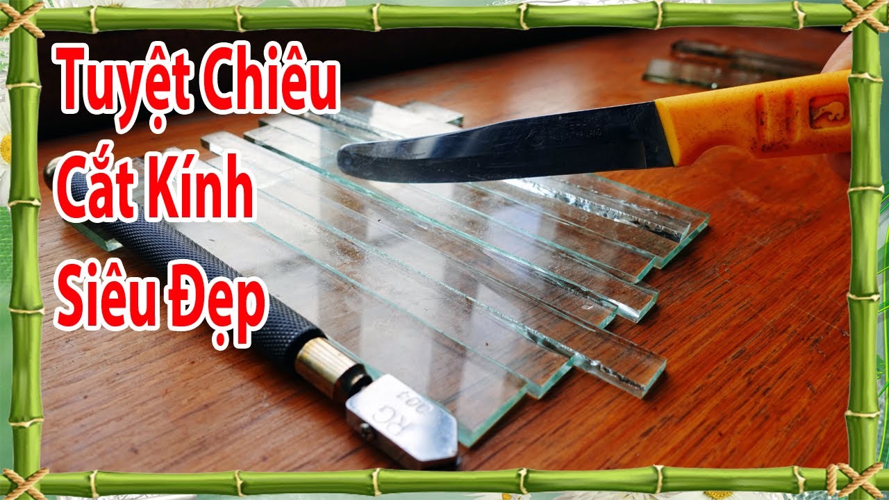 mẹo cắt kính đẹp và chuẩn như thợ chuyên nghiệp mà ai cũng làm ...