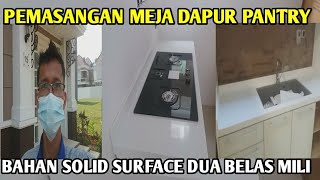 PEMASANGAN MEJA DAPUR PANTRY ❗BAHAN SOLID SURFACE
