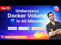 Docker Volumes Tutorial Day-12 | Bind Mount vs Named Volume vs Anonymous | Demo/Lab (40 Min)