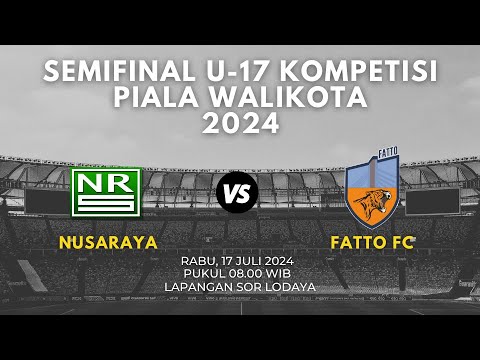 SEMIFINAL | TURNAMEN U-17 PIALA WALI KOTA BANDUNG 2024 | NUSARAYA VS FATTO FC