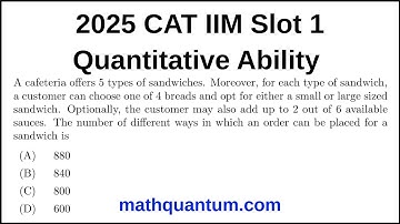 Question 12 2025 CAT IIM Quantitative Ability Slot 1 A cafeteria offers 5 types of sandwiches