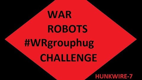 War Robots #WRgrouphug Challenge