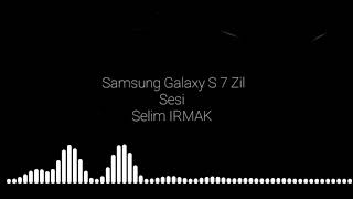 Samsung Galaxy S7 Zil Sesi | Selim IRMAK Resimi