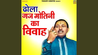 Dhola Gaj Motini Ka Viyah Part 2