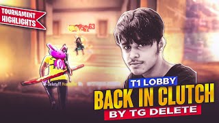 BACK IN CLUTCH BY TG DELETE TOURNAMENT HIGHLIGHTS T1 LOBBY 🔥