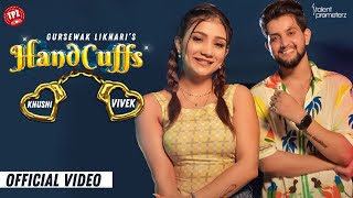 HandCuffs (Official video) Gursewak Likhari@khushichoudhary4224 @mrandmrsChoudhary | Punjabi Song 2022