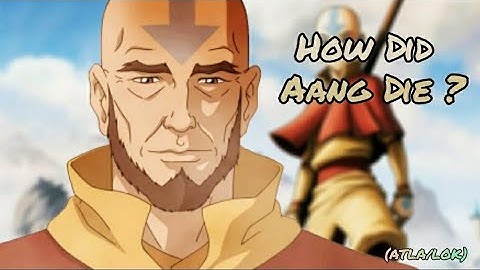 Avatar : How Did Aang Die? - Avatar The Last Airbender