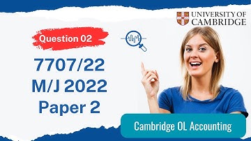 7707/22 May June 2022 - Question 02 - Cambridge OL accounting Past paper solved
