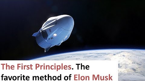The First Principles  explained. The favorite method of Elon Musk
