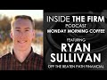 Monday Morning Coffee with Ryan Sullivan