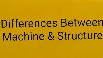 Differences between Machine & Structure
