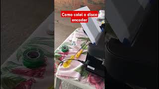 Como resolvi o disco encoder, colei o disco de comando da Epson