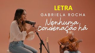 NENHUMA CONDENAÇÃO HÁ | GABRIELA ROCHA | LETRA