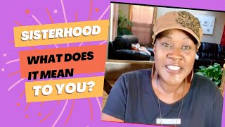 Story time: What does sisterhood mean to you? by Synetta Crispin 164 views 1 year ago 22 minutes