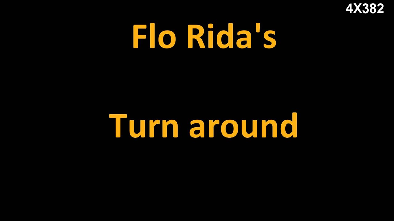 Песня around me. Flo Rida turn around. Flo Rida turn around текст. Turn around. Don't turn around 1993.