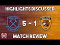 West Ham Utd 5-1 Hull City highlights discussed | Hammers run riot after positive tests!!