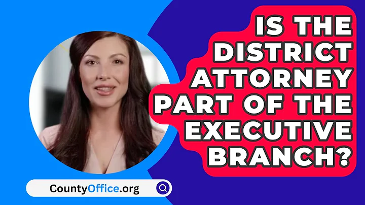 Is The District Attorney Part Of The Executive Branch? - CountyOffice.org