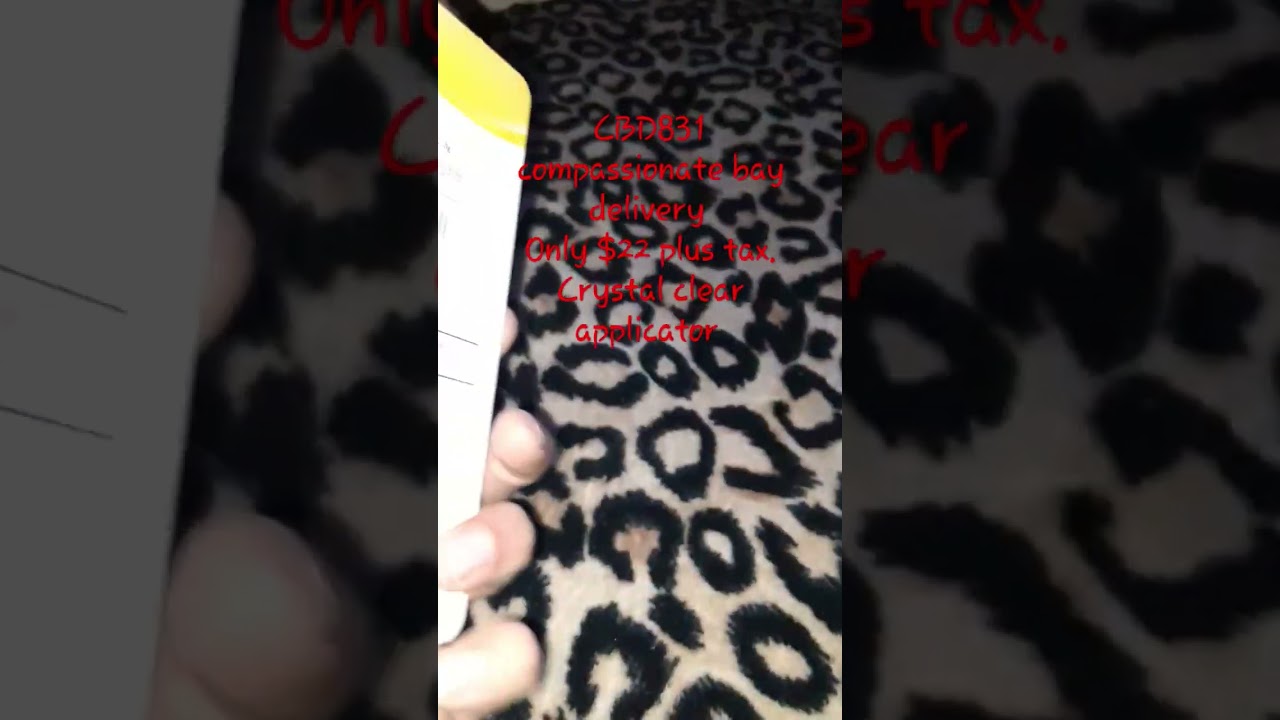 CBD831 compassionate bay delivery/ crystal clear applicator review