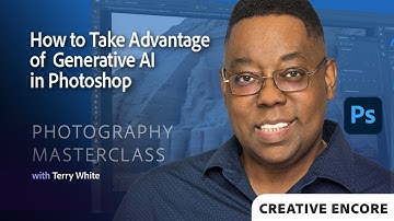 Creative Encore: Photography Masterclass - How to Take Advantage of Generative AI in Photoshop