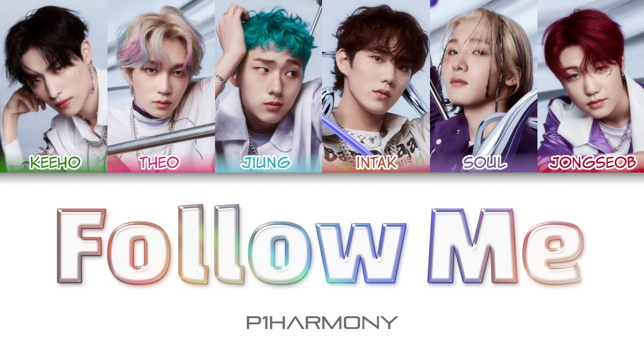 P1Harmony (피원하모니) - Follow Me Color Coded Lyrics (han/rom/eng)