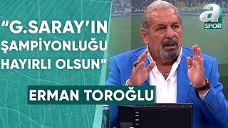 Erman Toroğlu: 'Lig Bitti, Galatasaray’ın Şampiyonluğu Hayırlı Olsun' / A Spor / 90+1 / 22.04.2024