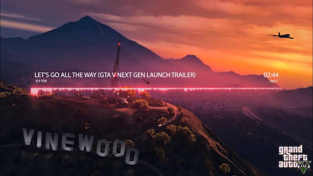 Sly Fox - Let's Go All The Way (GTA V NEXT GEN LAUNCH TRAILER SONG) Sly Fox - Let's Go All The Way (GTA V NEXT GEN LAUNCH TRAILER SONG)