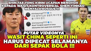 GEGER ! UCAPAN SHIN TAE YONG KEPADA SHEN YINHAO -WASIT CHINA SEPERTI IN HARUS DIPECAT SELAMANYA