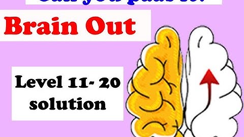 Brain out game level 11 12 13 14 15 16 17 18 19  20 solution walkthrough