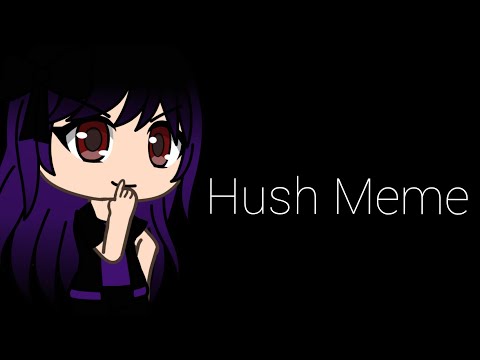 hush-meme---gacha-life