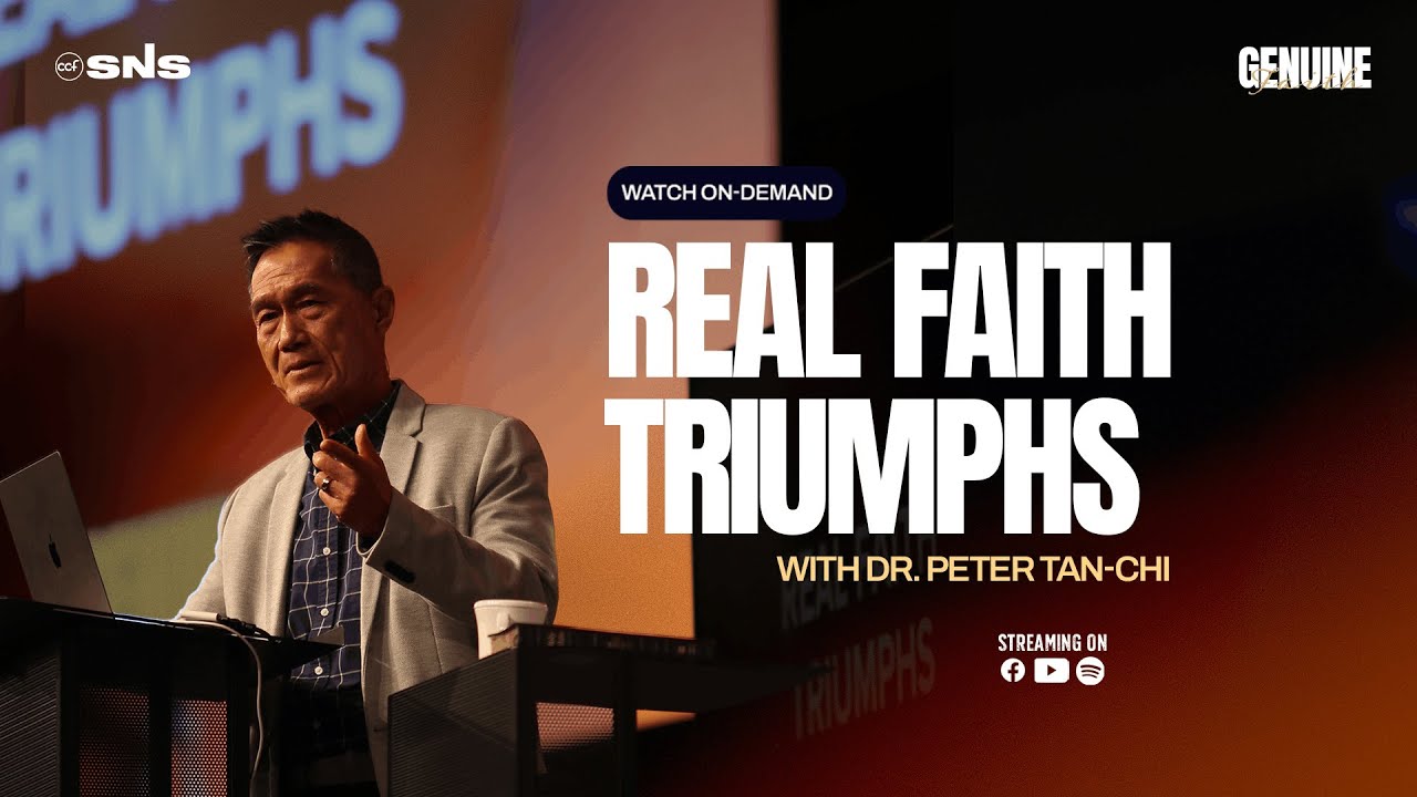 Genuine Faith:Living Wisely According to the Book of James | Real Faith Triumphs | Dr. Peter Tan-Chi