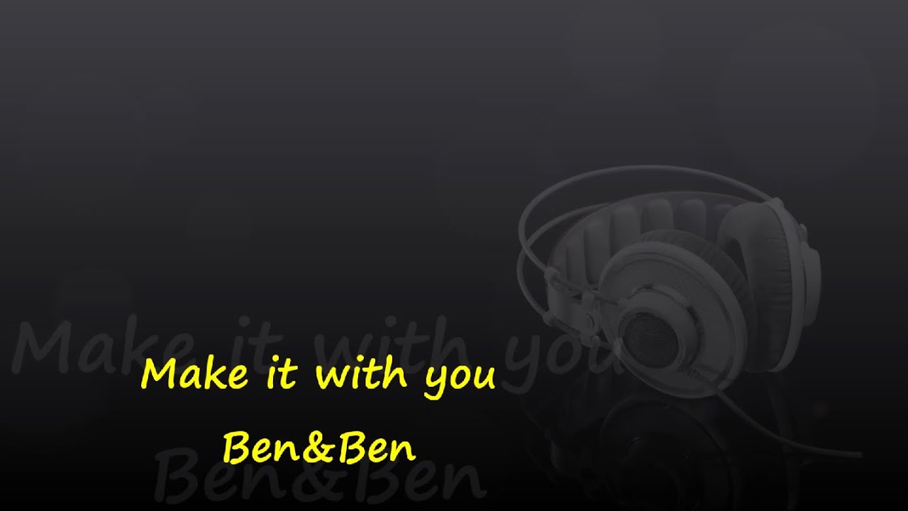 Ben Ben Make It With You Lyrics YouTube ben-ben-make-it-with-you-lyrics-youtube