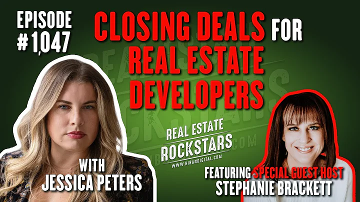 1047: Closing Deals for Real Estate Developers Wit...