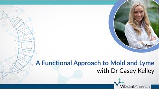 A Functional Approach to Mold and Lyme with Dr Casey Kelley