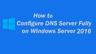 How to Configure DNS on Server 2016 (Step by Step) How to Configure DNS on Server 2016 (Step by Step)