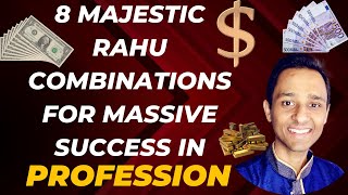 Rahu's Magic: 8 Combinations that Spell Extraordinary Success in Your Profession!