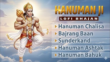Nonstop Hanuman Bhajans - Lo-fi Version - Hanuman Chalisa, Sunderkand, Bajrang Baan, Hanuman Ashtak