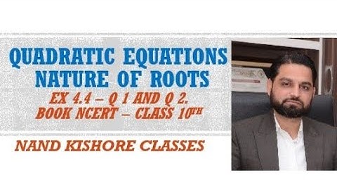 Class 10th - Ch 4 - Quadratic Equations - Lecture XI # Nature of Roots