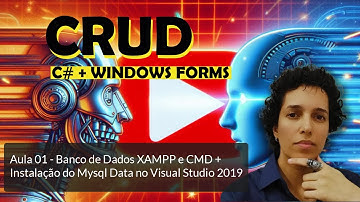 AULA 01 - CRUD - C# e Windows Forms - Criando o Banco de Dados XAMPP + CMD + MYSQL