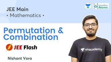 Permutation & Combination | JEE Flash | Unacademy Atoms | Nishant Vora
