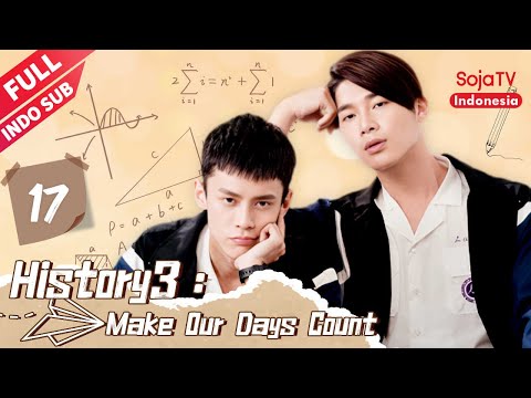 History3：Make Our Days Count【INDO SUB】EP17 | SojaTV Indonesia