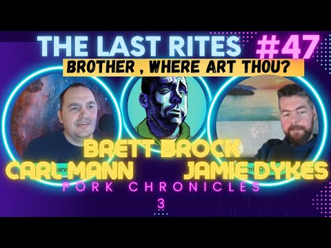 The Last Rites #47 - Brother Where Art Thou? - Brett Brock!