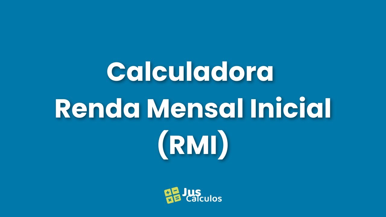 Calculadora de RMI : Como Apurar a Renda Mensal Inicial com Precisão ...