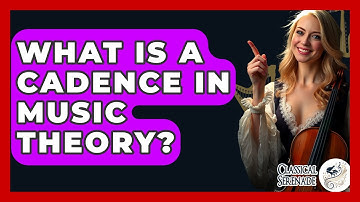 What Is A Cadence In Music Theory? - Classical Serenade